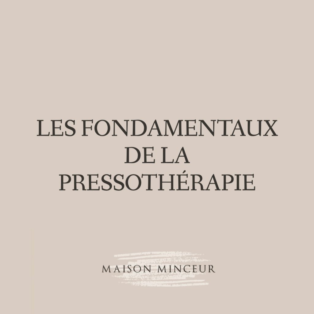 Découvrez les fondamentaux de la pressothérapie chez Maison Minceur à Paris
