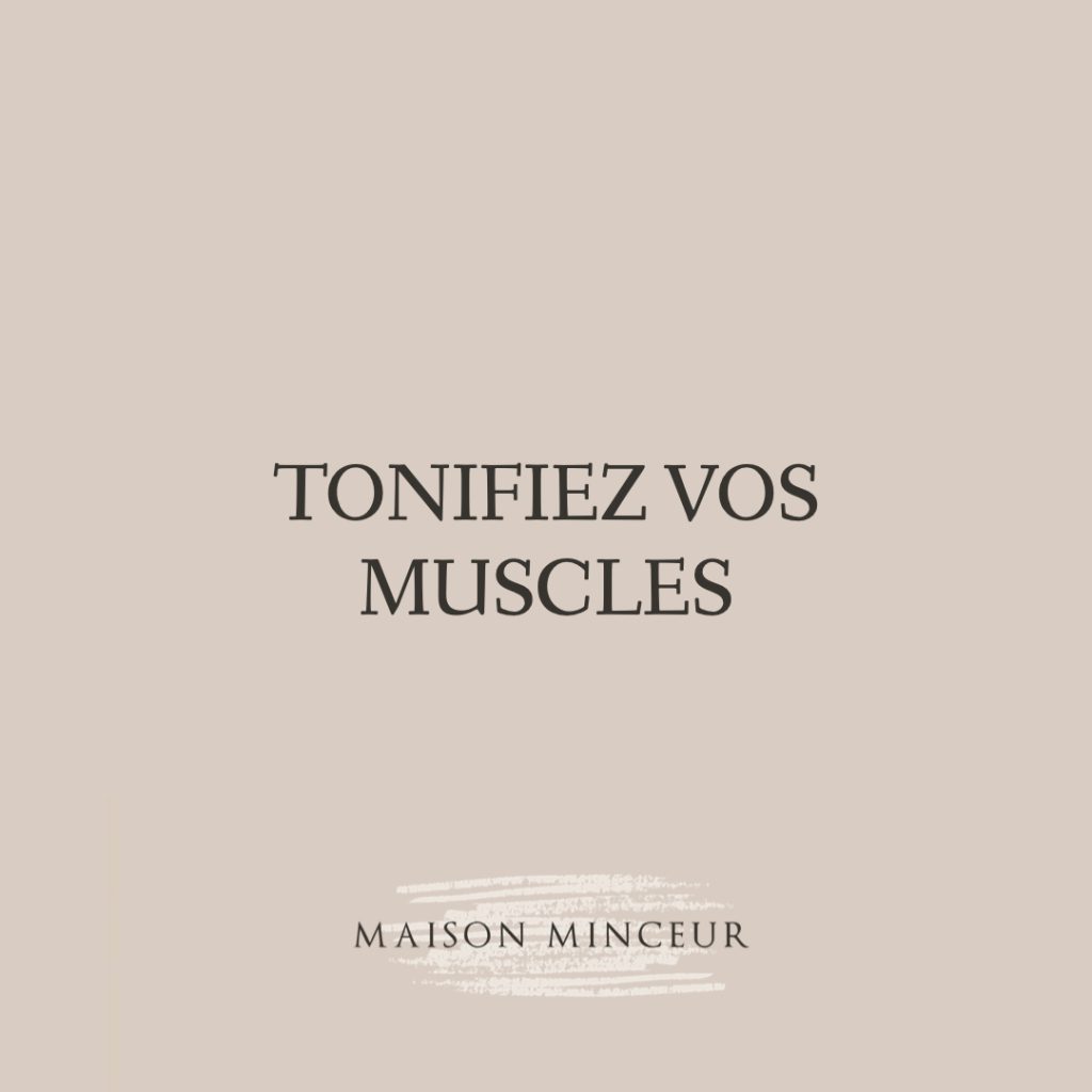 Renforcez et tonifiez vos muscles chez Maison Minceur à Paris
