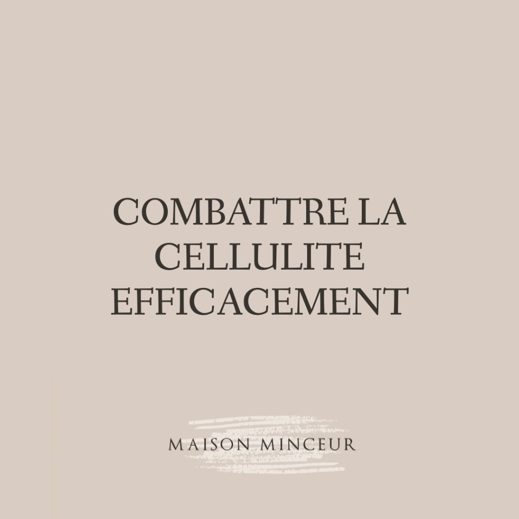 Stratégies de Maison Minceur pour combattre la cellulite efficacement à Paris